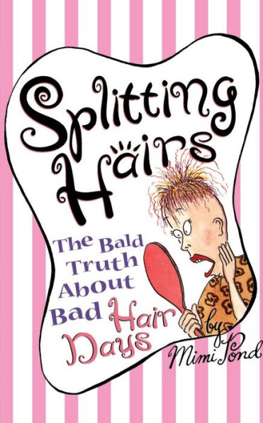 Splitting Hairs: The Bald Truth about Bad Hair days