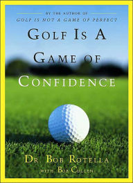 Title: Golf Is a Game of Confidence, Author: Bob Rotella