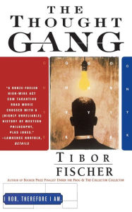 Title: The Thought Gang, Author: Tibor Fischer