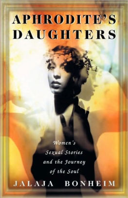 Aphrodite's Daughters: Women's Sexual Stories and the Journey of the Soul