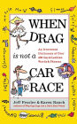 When Drag is Not a Care Race: An Irreverent Dictionary of Over 400 Gay and Lesbian Words and Phrases