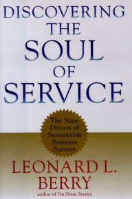 Title: Discovering the Soul of Service: The Nine Drivers of Sustainable Business Success, Author: Leonard L. Berry