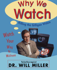 Title: Why We Watch: Killing the Gilligan Within, Author: Will Miller