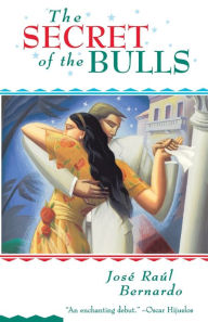 Title: The Secret of the Bulls, Author: Jose Raul Bernardo