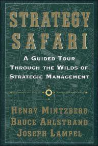 Title: Strategy Safari: A Guided Tour Through The Wilds of Strategic Mangament, Author: Bruce Ahlstrand