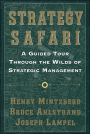 Strategy Safari: A Guided Tour Through The Wilds of Strategic Mangament