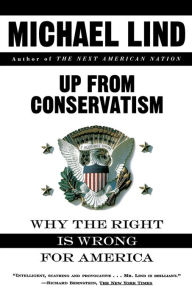 Title: Up from Conservatism, Author: Michael Lind