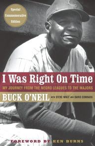 Title: I Was Right on Time: My Journey from Negro Leagues to the Majors, Author: Buck O'Neil
