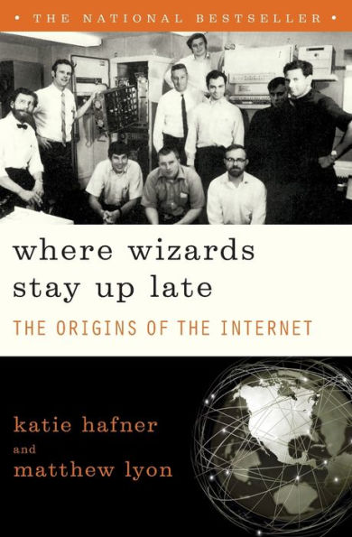 Where Wizards Stay Up Late: The Origins Of The Internet