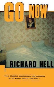 Title: Go Now, Author: Richard Hell