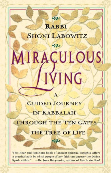 Miraculous Living: A Guided Journey in Kabbalah Through the Ten Gates of the Tree of Life
