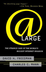 Title: At Large: The Strange Case of the World's Biggest Internet Invasion, Author: Charles C. Mann