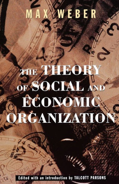 The Theory Of Social And Economic Organization / Edition 1