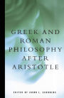 Greek and Roman Philosophy After Aristotle