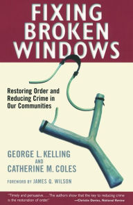 Title: Fixing Broken Windows: Restoring Order And Reducing Crime In Our Communities, Author: Catherine M. Coles