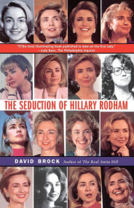 Title: The Seduction of Hillary Rodham, Author: David Brock