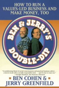 Title: Ben & Jerry's Double-Dip: Lead with Your Values and Make Money Too, Author: Jerry Greenfield