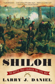 Title: Shiloh: The Battle That Changed the Civil War, Author: Larry J. Daniel