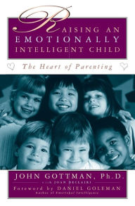 Title: Raising an Emotionally Intelligent Child, Author: John Gottman Ph.D.