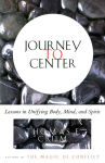 Alternative view 1 of Journey to Center: Lessons in Unifying Body, Mind, and Spirit