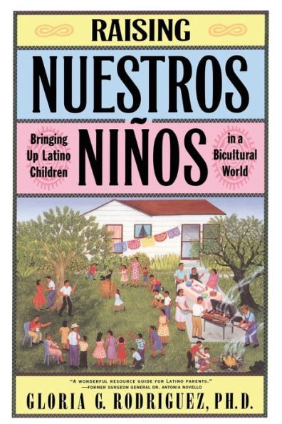 Raising Nuestros Ninos: Bringing Up Latino Children in a Bicultural World