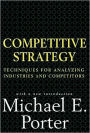 Competitive Strategy: Techniques for Analyzing Industries and Competitors