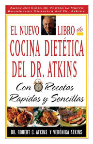 Title: El Nuevo Libro de Cocina Dietetica Del Dr Atkins: Con Recetas Rapidas Y Sencillas, Author: Robert C. Atkins M.D.