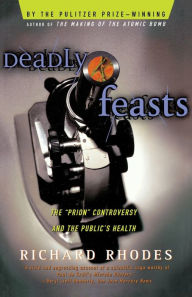 Title: Deadly Feasts: Tracking the Secrets of a Terrifying New Plague, Author: Richard Rhodes