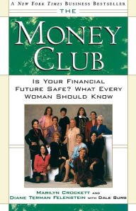 Title: The Money Club: Is Your Financial Future Safe? What Every Woman Should Know, Author: Marilyn Crockett
