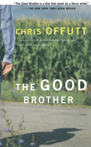 Title: The Good Brother: A Novel, Author: Chris Offutt