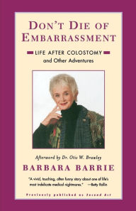 Title: Don't Die of Embarrassment: Life After Colostomy and Other Adventures, Author: Barbara Barrie