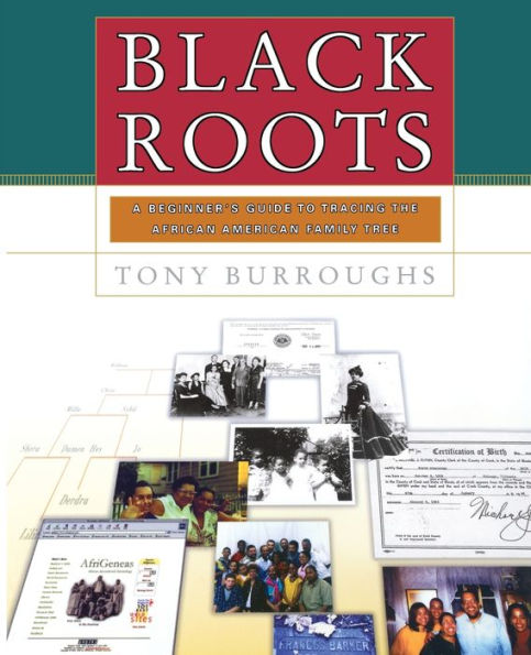 Black Roots: A Beginners Guide To Tracing The African American Family Tree