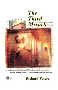 Title: The Third Miracle: A Novel, Author: Richard Vetere