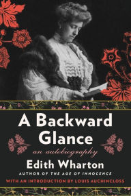 Title: A Backward Glance: An Autobiography, Author: Edith Wharton