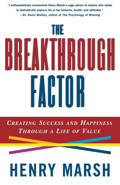 The Breakthrough Factor: Creating Success and Happiness Through a Life of Value