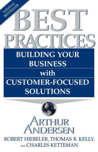 Title: Best Practices: Building Your Business with Customer-Focused Solutions, Author: Arthur Andersen