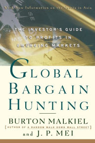 Title: Global Bargain Hunting: The Investor's Guide to Profits in Emerging Markets, Author: Burton G. Malkiel
