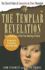 The Templar Revelation: Secret Guardians of the True Identity of Christ
