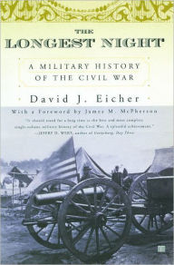 Title: The Longest Night: A Military History of the Civil War, Author: David J Eicher