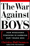 Title: The War Against Boys: How Misguided Feminism Is Harming Our Young Men, Author: Christina Hoff Sommers