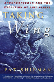 Title: Taking Wing: Archaeopteryx and the Evolution of Bird Flight, Author: Pat Shipman