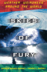 Title: Skies of Fury: Weather Weirdness Around the World, Author: Patricia Barnes-Svarney