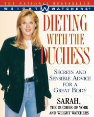 Title: Dieting With the Duchess: Secrets and Sensible Advice for a Great Body, Author: Sarah Ferguson The Duchess of York