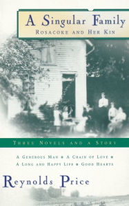 Title: A Singular Family: Rosacoke and Her Kin, Author: Reynolds Price