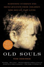 Old Souls: Compelling Evidence From Children Who Remember Past Lives