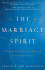 The Marriage Spirit: Finding the Passion and Joy of Soul-Centered Love