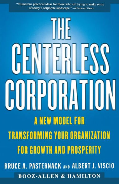 The Centerless Corporation: A New Model for Transforming Your Organization for Growth and Prosperity