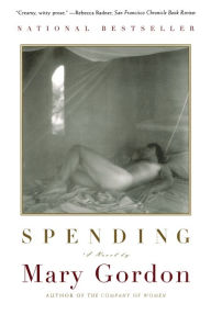 Title: Spending, Author: Mary Gordon