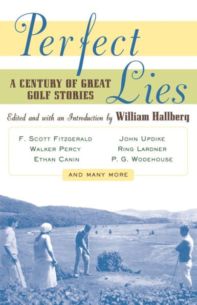 Perfect Lies: A Century of Great Golf Stories