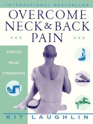 Title: Overcome Neck & Back Pain, Author: Kit Laughlin